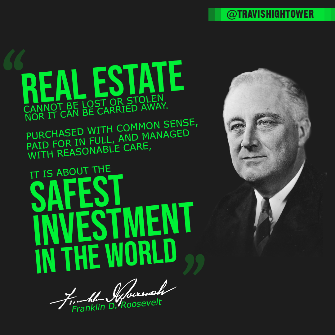 Real Estate is the Safest Investment in the World according to Franklin Roosevelt Travis Hightower Blog