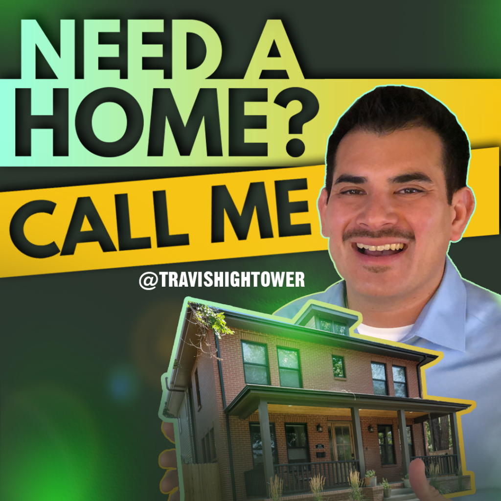 Need a Home Call Me Travis Hightower Colorado Real Estate
