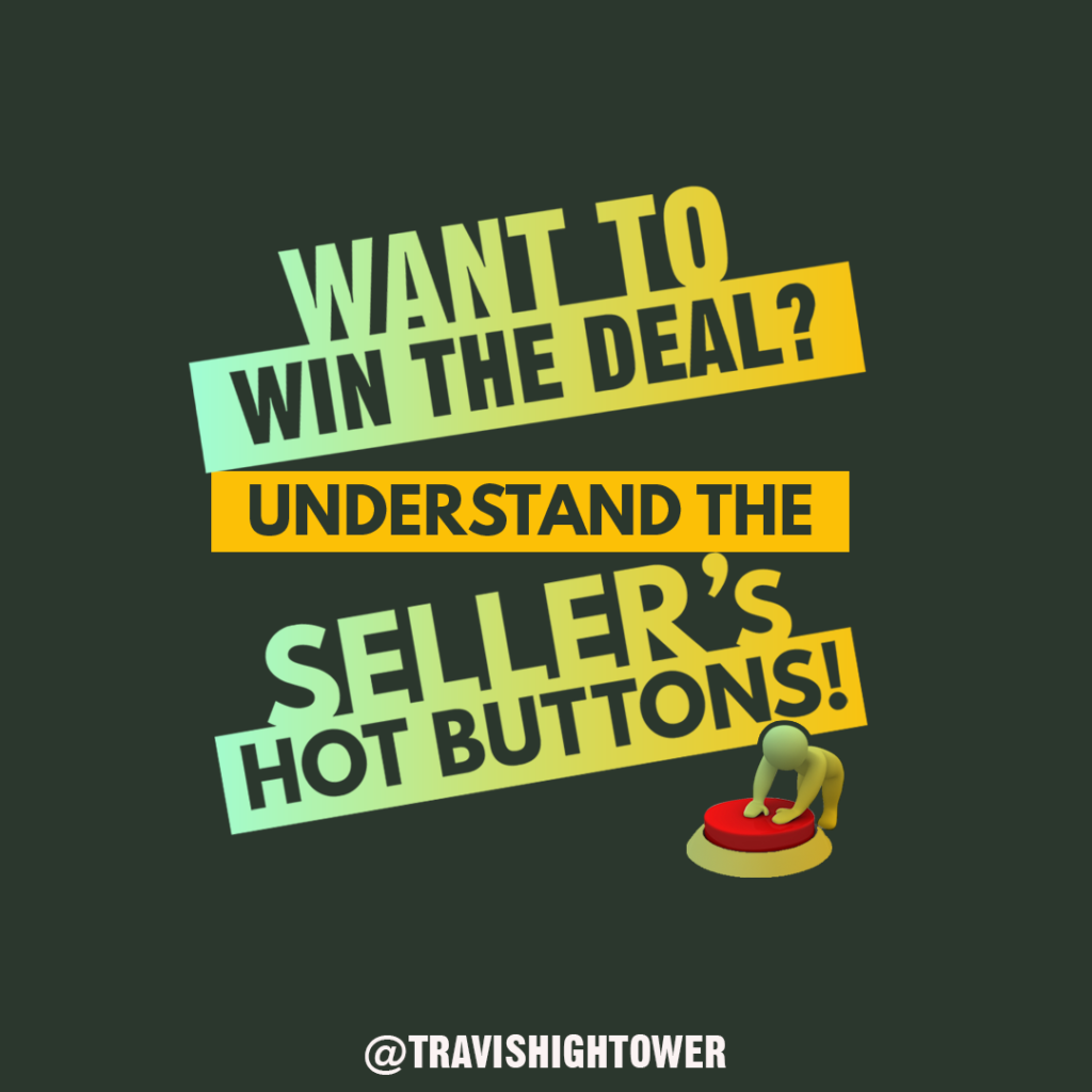 Want to Win the Deal Understand the Seller's Hot Buttons Travis Hightower Real Estate Q[ote