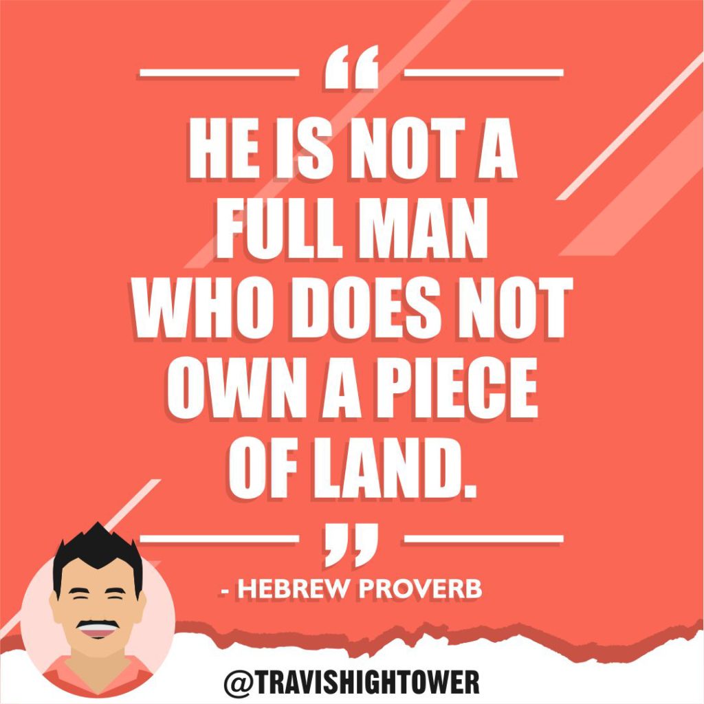 He is not a full man who does not own a piece of land