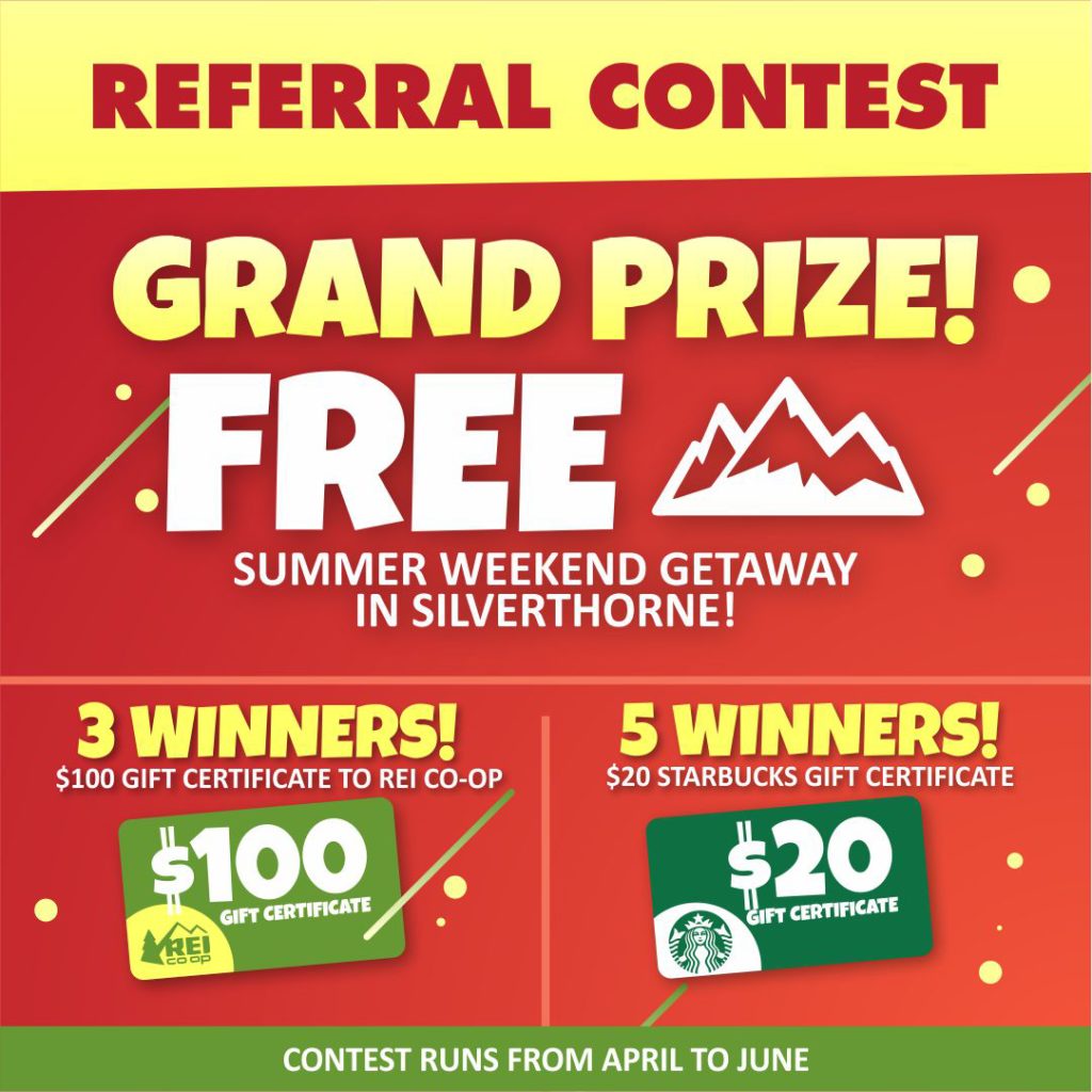 Referral Contest Grand Prize and Other Prizes - Free trip to silverthorne, $100 gift certificate to REI Co-op and $20 gift certificate to Starbucks