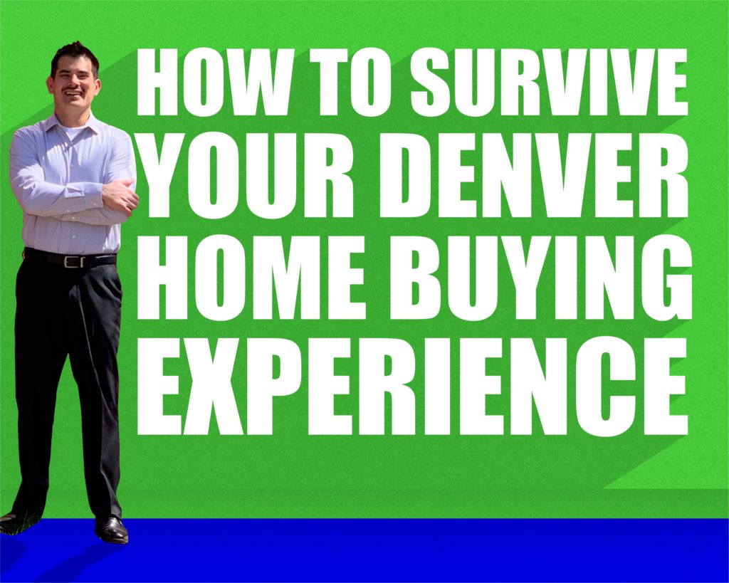 How to survive your Denver Home Buying Experience